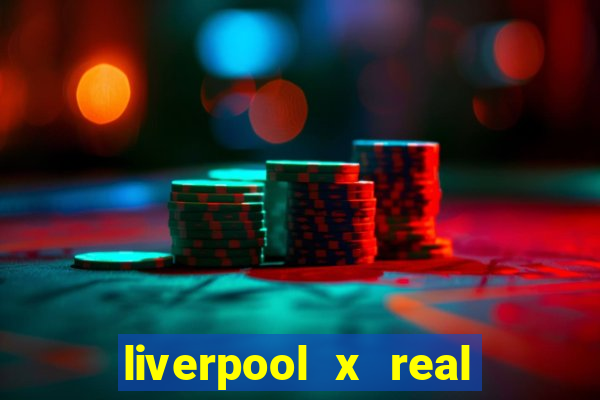 liverpool x real madrid ao vivo futemax